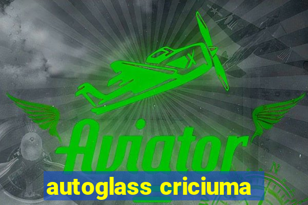 autoglass criciuma